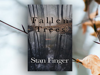 Fallen Trees book cover, a novel by Stan Finger